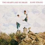 Kane Strang - Two Hearts And No Brain '2017