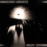Mojo Stone - Chasing Ghosts '2017