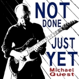 Michael Quest - Not Done Just Yet '2015