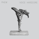 Phew - Voice Hardcore '2018 - Album