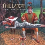 Phil Lanzon - If You Think I'm Crazy '2017