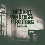 Richard Van Bergen & Rootbag - Walk On In '2017