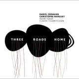 Daniel Erdmann - Three Roads Home '2018