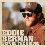 Eddie Berman - Before The Bridge '2017