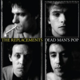 The Replacements - Dead Man's Pop (CD3) [Hi-Res] '2019