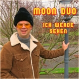 Moon Duo - Ich Werde Sehen '2013