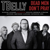 Tbelly - Dead Men Don't Pray '2015 - Album