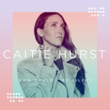 Caitie Hurst - How Could I Be Silent '2018