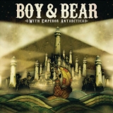 Boy & Bear - With Emperor Antarctica '2012