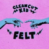 Clean Cut Kid - Felt '2017