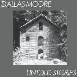 Dallas Moore - Untold Stories '2000
