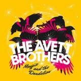 Avett Brothers, The - Magpie And The Dandelion '2013