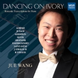 Jue Wang - Dancing On Ivory: Romantic Transcriptions For Piano '2011