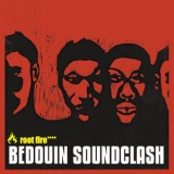 Bedouin Soundclash - Root Fire '2006