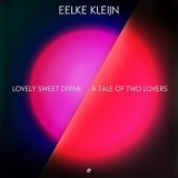 Eelke Kleijn - Lovely Sweet Divine / A Tale Of Two Lovers '2014