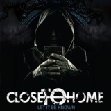 Close To Home - Let It Be Known '2009