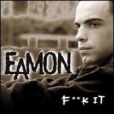 Eamon - F**k It (I Don't Want You Back) '2004