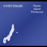 Evan Hause - Plastic Island Pentecost '2018