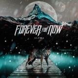 Forever, For Now - ALPHA '2019