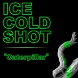 Ice Cold Shot - Caterpillar '2019