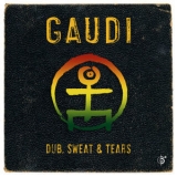Gaudi - Dub, Sweat & Tears [Hi-Res] '2014