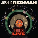Joshua Redman - Trios Live [Hi-Res] '2016