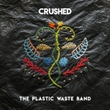 The Plastic Waste Band - Crushed '2019