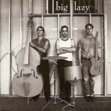 Big Lazy - Big Lazy '1999 - Album