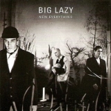 Big Lazy - New Everything '2002 - Album