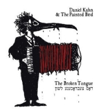 Daniel Kahn & The Painted Bird - The Broken Tongue '2006 - Album