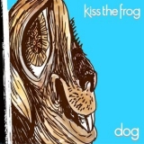 Kiss The Frog - Dog '2018 - Album