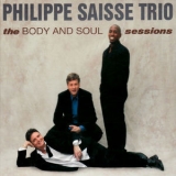 Philippe Saisse Trio - The Body And Soul Sessions '2008