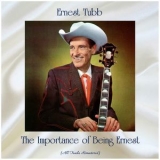 Ernest Tubb - The Importance Of Being Ernest (All Tracks Remastered) '2019