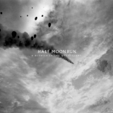 Half Moon Run - A Blemish In The Great Light '2019