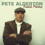 Pete Alderton - Roadside Preaching [Hi-Res] '2013