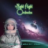 The Night Flight Orchestra - Sometimes The World Ain't Enough '2018