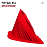 Vijay Iyer Trio - Accelerando '2012