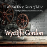 Wycliffe Gordon - Within These Gates Of Mine '2016