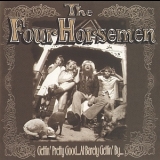 The Four Horsemen - Gettin' Pretty Good...at Barely Gettin' By '1996