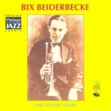 Bix Beiderbecke - The Classic Years '1995