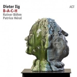 Dieter Ilg - B-A-C-H '2017