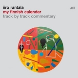 Iiro Rantala - My Finnish Calendar (Track By Track Commentary) '2019