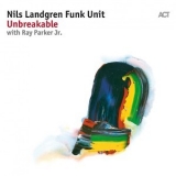 Nils Landgren Funk Unit With Ray Parker Jr. - Unbreakable '2017 - Album