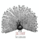 Jazzinuf - That Good Good '2017