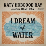 Katy Hobgood Ray - I Dream Of Water '2019 - Album