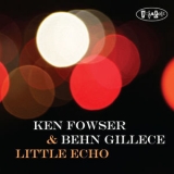 Ken Fowser - Little Echo '2010