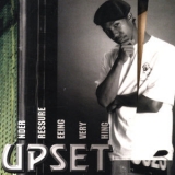 Upset - Under Pressure Seeing Everything '2003