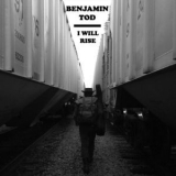 Benjamin Tod - I Will Rise '2017