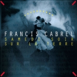Francis Cabrel - Samedi Soir Sur La Terre (Remastered) [Hi-Res] '1994