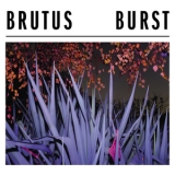 Brutus - Burst '2017 - Album